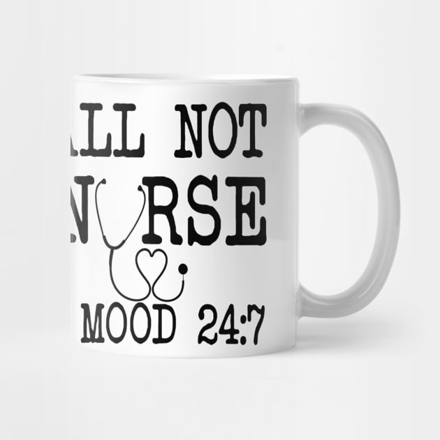 Thou Shall Not Try A Nurse Mood 24 8 by ValentinkapngTee